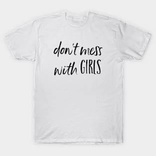 Funny Womens Rights  - Don't Mess with Girls T-Shirt